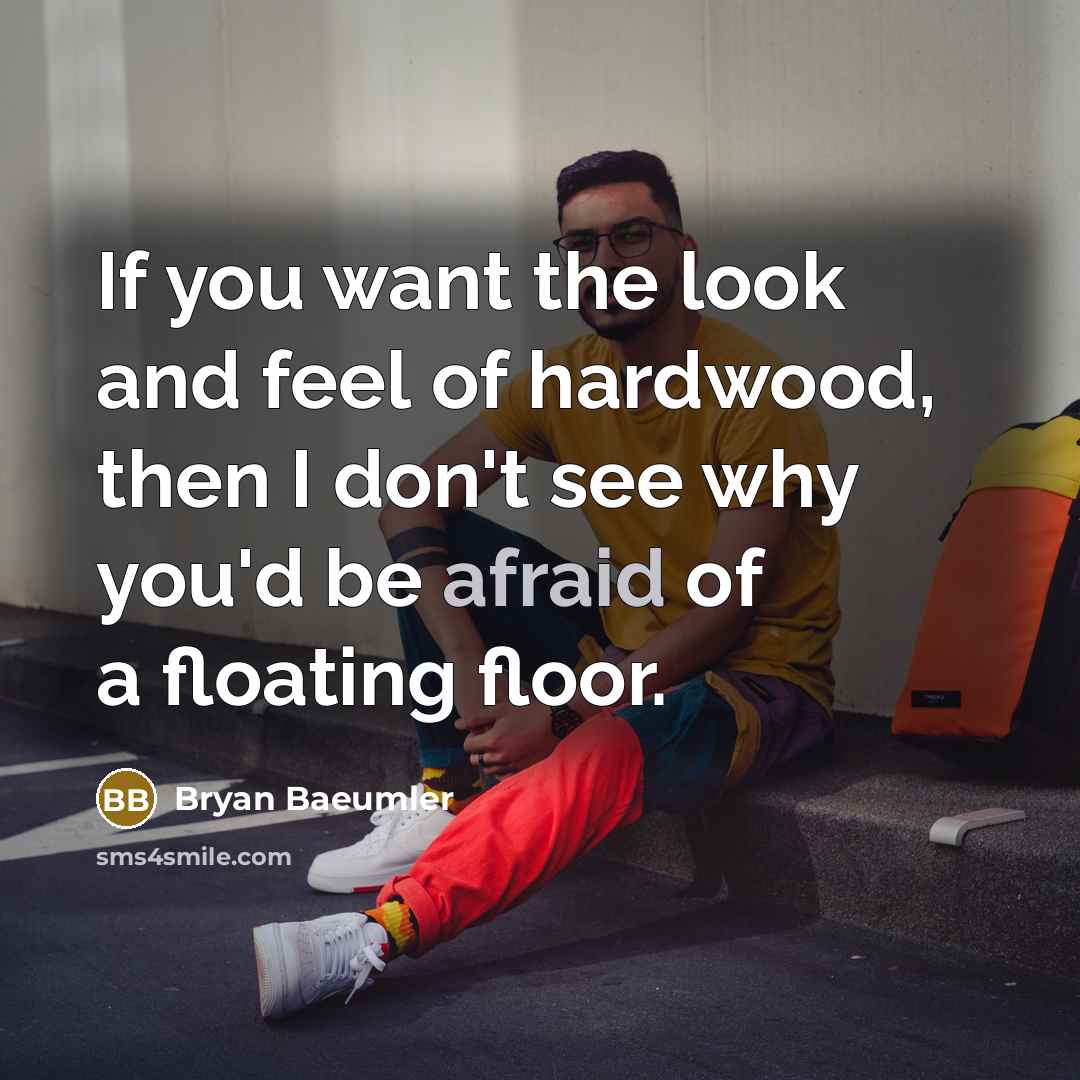 “If you want the look and feel of hardwood, then…” quote by Bryan Baeumler