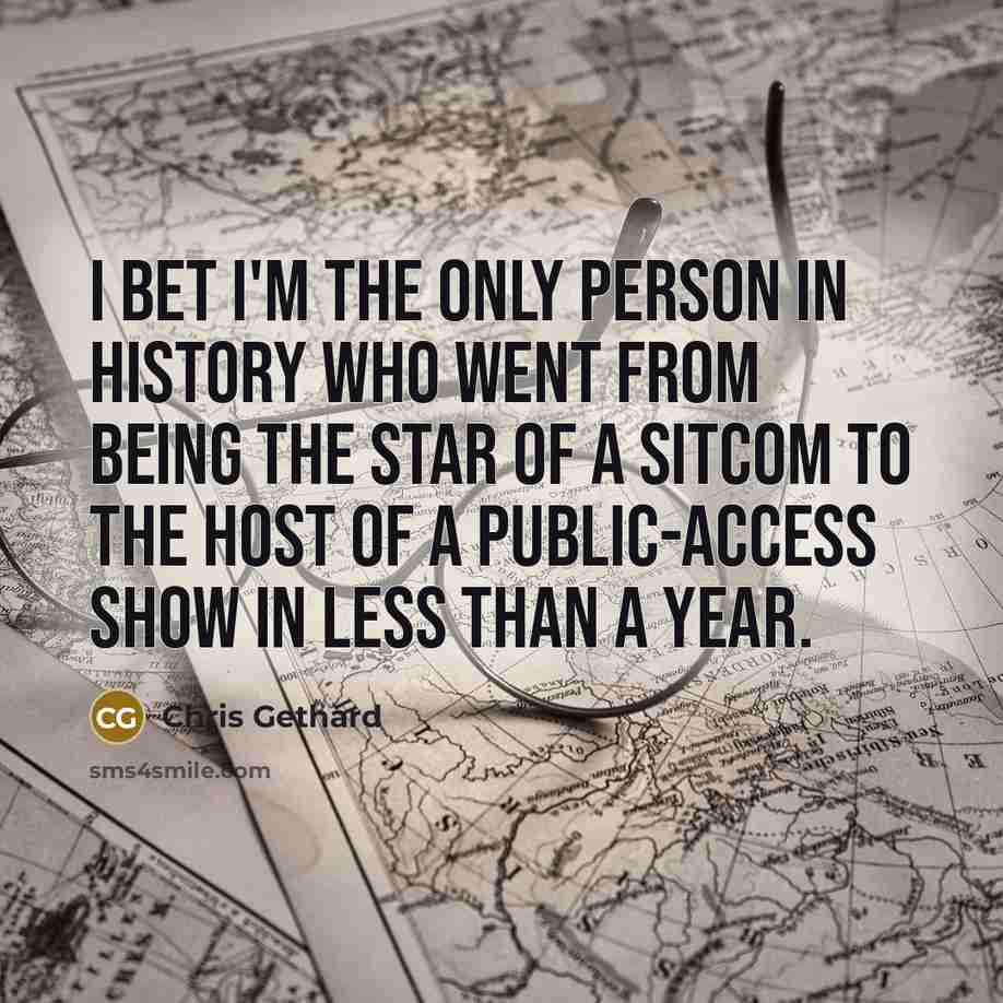 “I bet I'm the only person in history who went…” quote by Chris Gethard