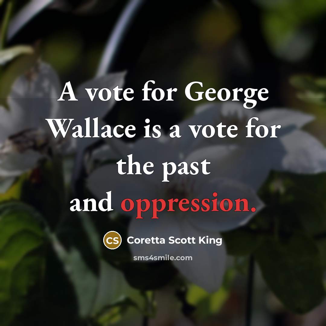 “A vote for George Wallace is a vote for the…” quote by Coretta Scott King