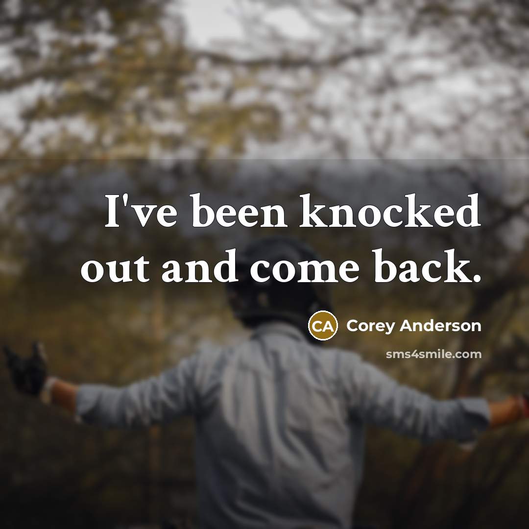 “I've been knocked out and come back.…” quote by Corey Anderson