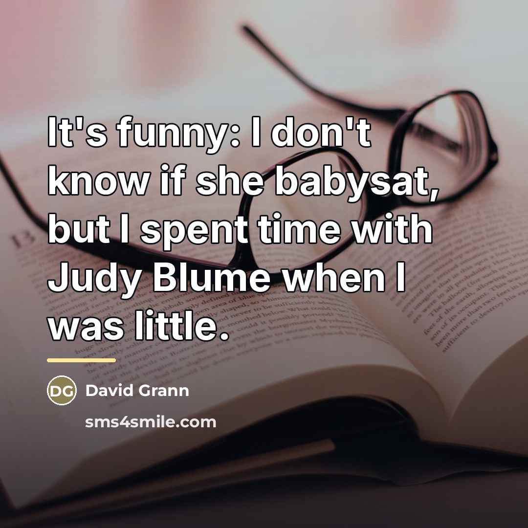 “It's funny: I don't know if she babysat, but I…” quote by David Grann