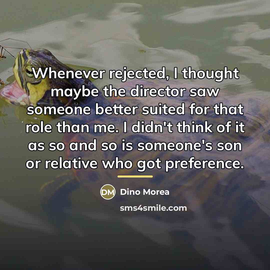 “Whenever rejected, I thought maybe the director saw someone better…” quote by Dino Morea