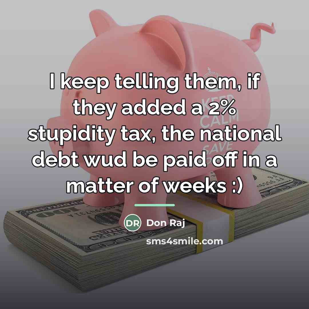 “I keep telling them, if they added a 2% stupidity…” quote by Don Raj