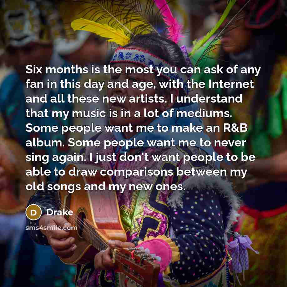 “Six months is the most you can ask of any…” quote by Drake