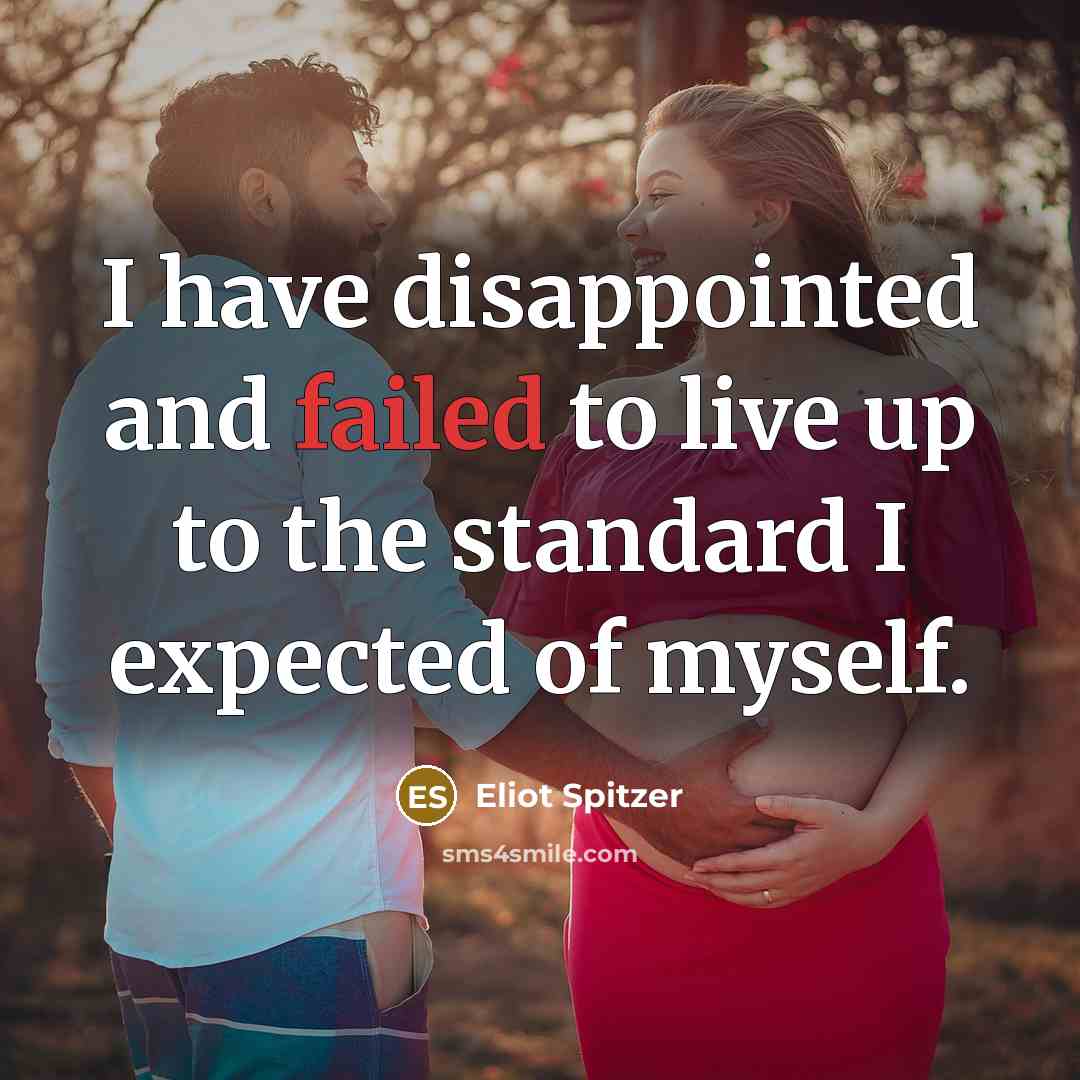 “I have disappointed and failed to live up to the…” quote by Eliot Spitzer
