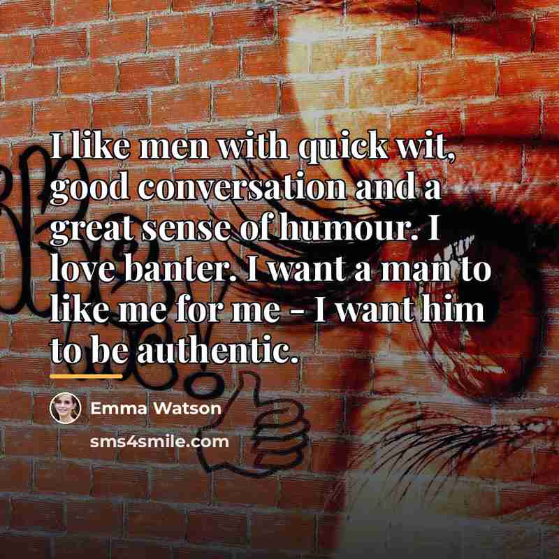“I like men with quick wit, good conversation and a…” quote by Emma Watson