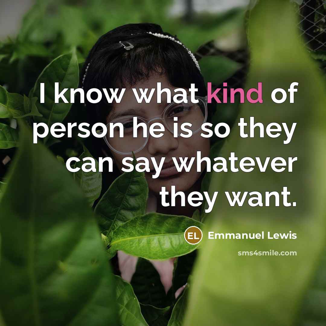 “I know what kind of person he is so they…” quote by Emmanuel Lewis