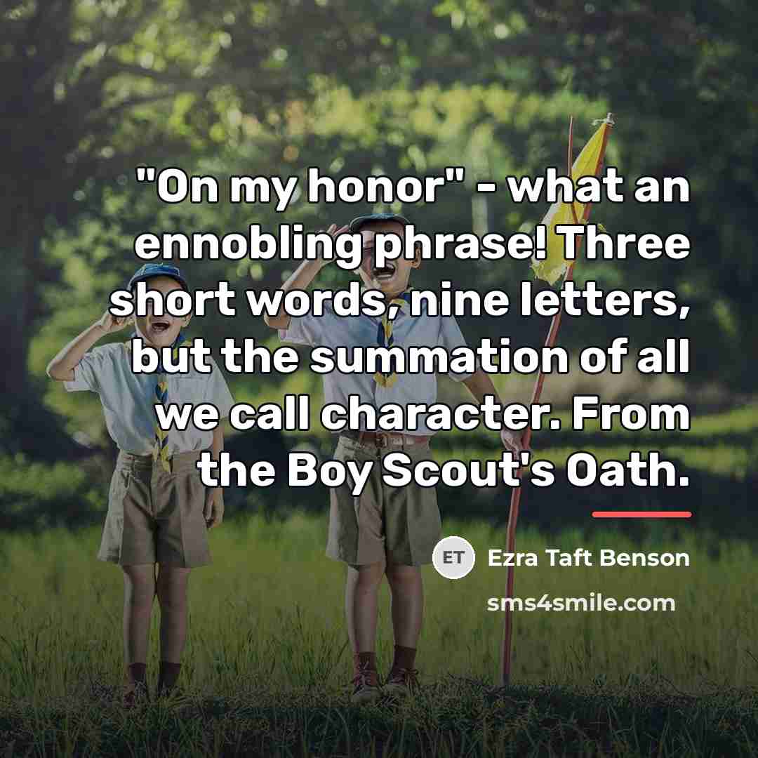 “"On my honor" - what an ennobling phrase! Three short…” quote by Ezra Taft Benson