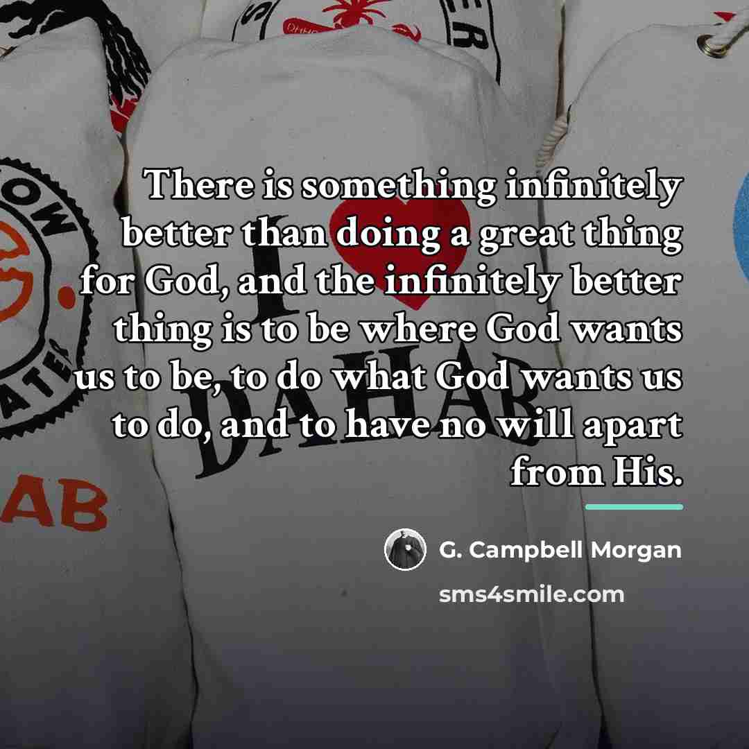 “There is something infinitely better than doing a great thing…” quote by G. Campbell Morgan