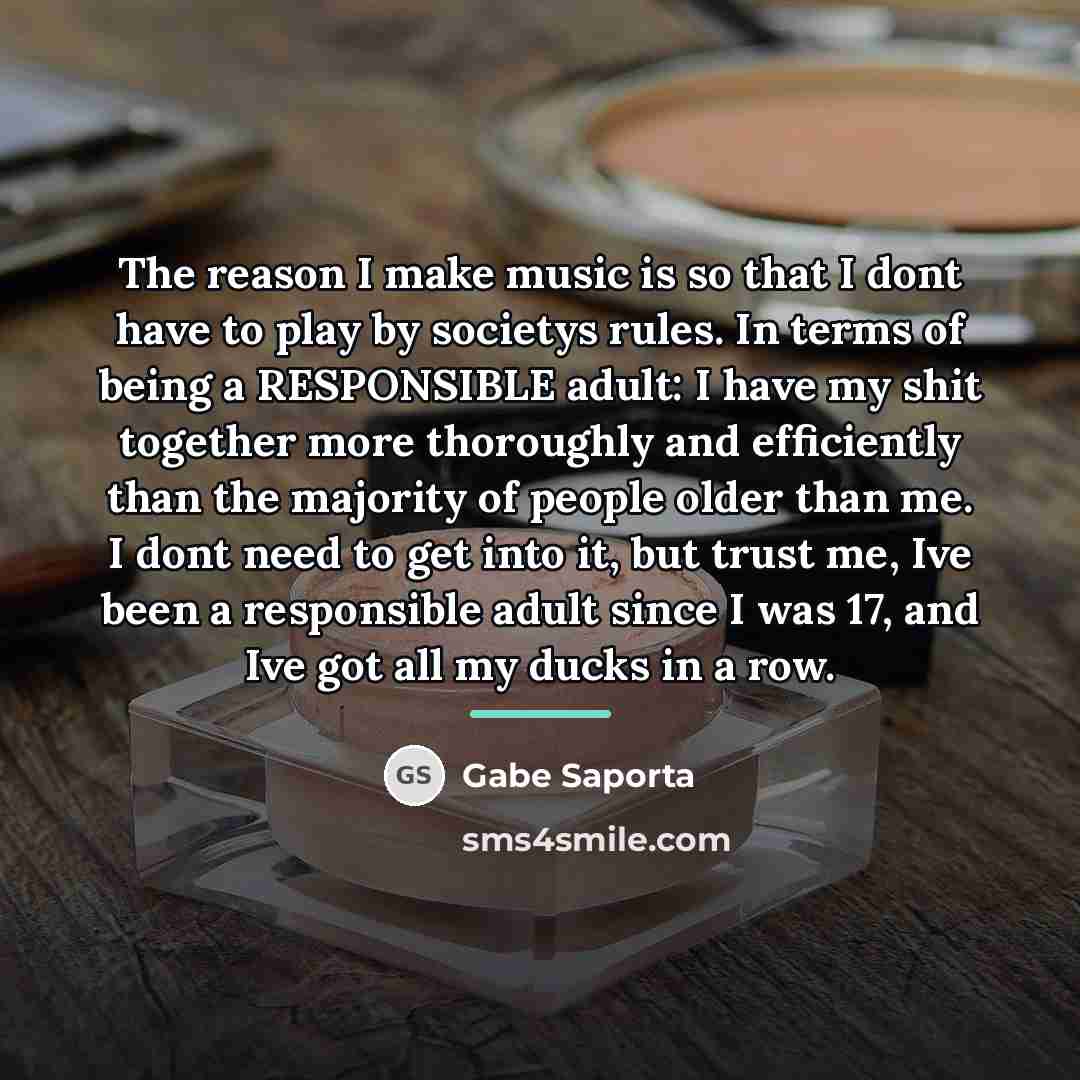“The reason I make music is so that I dont…” quote by Gabe Saporta