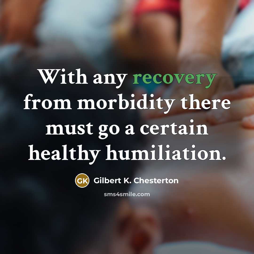 “With any recovery from morbidity there must go a certain…” quote by Gilbert K. Chesterton
