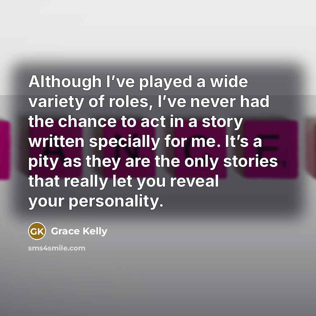 “Although I’ve played a wide variety of roles, I’ve never…” quote by Grace Kelly