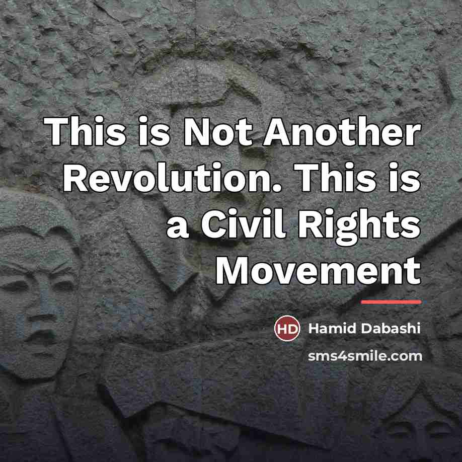 “This is Not Another Revolution. This is a Civil Rights…” quote by Hamid Dabashi