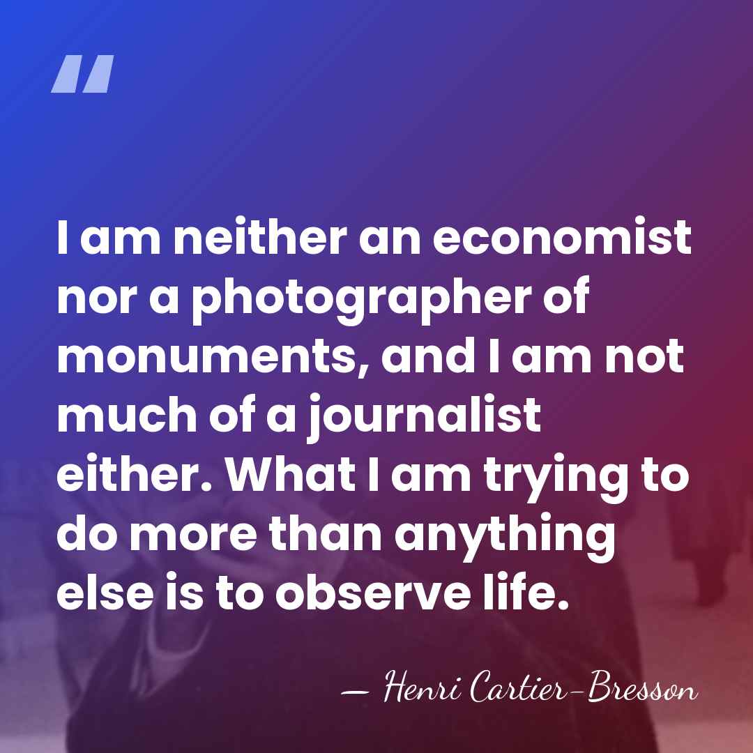 I am neither an economist nor a photographer of monuments, and I&hellip; - Henri Cartier-Bresson