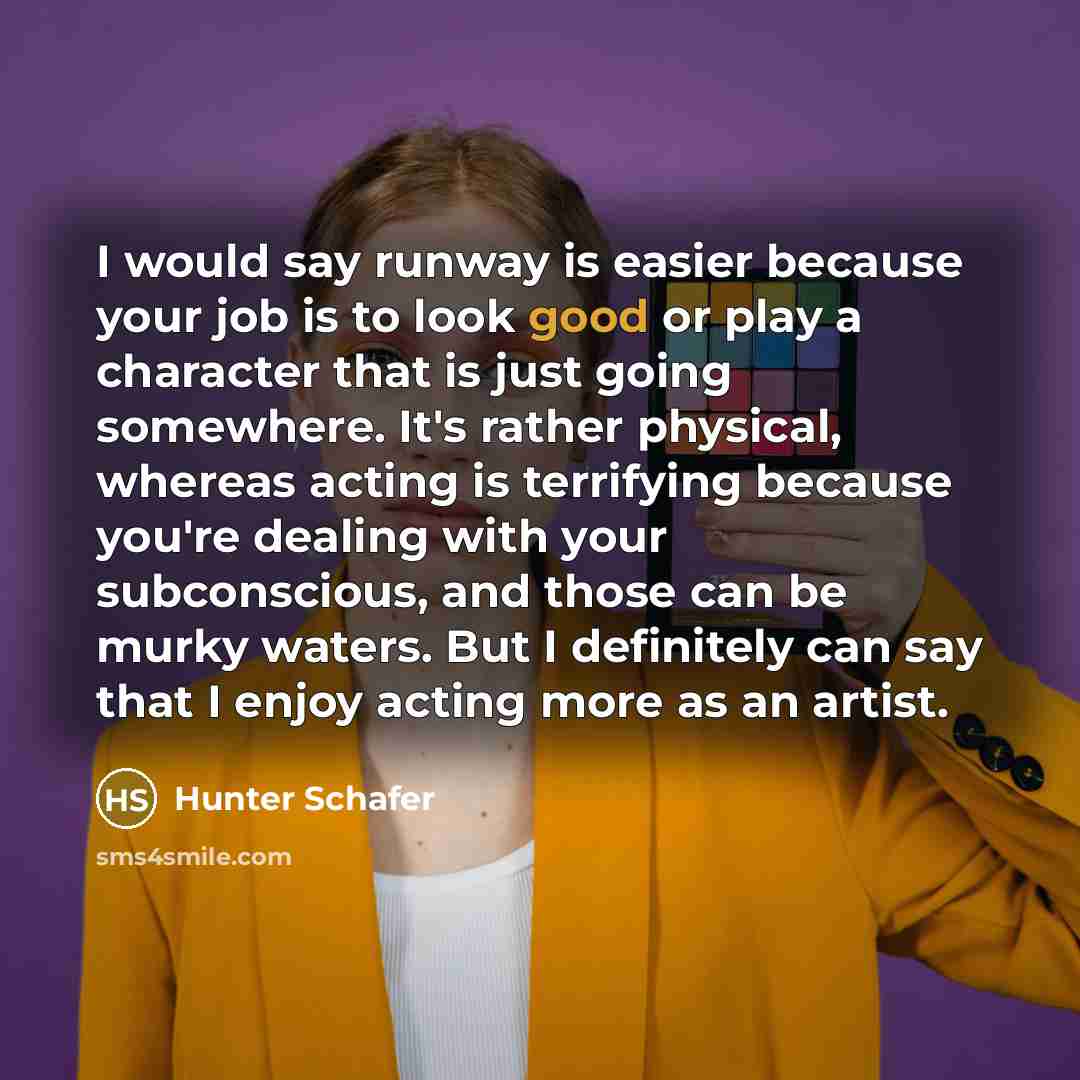 “I would say runway is easier because your job is…” quote by Hunter Schafer