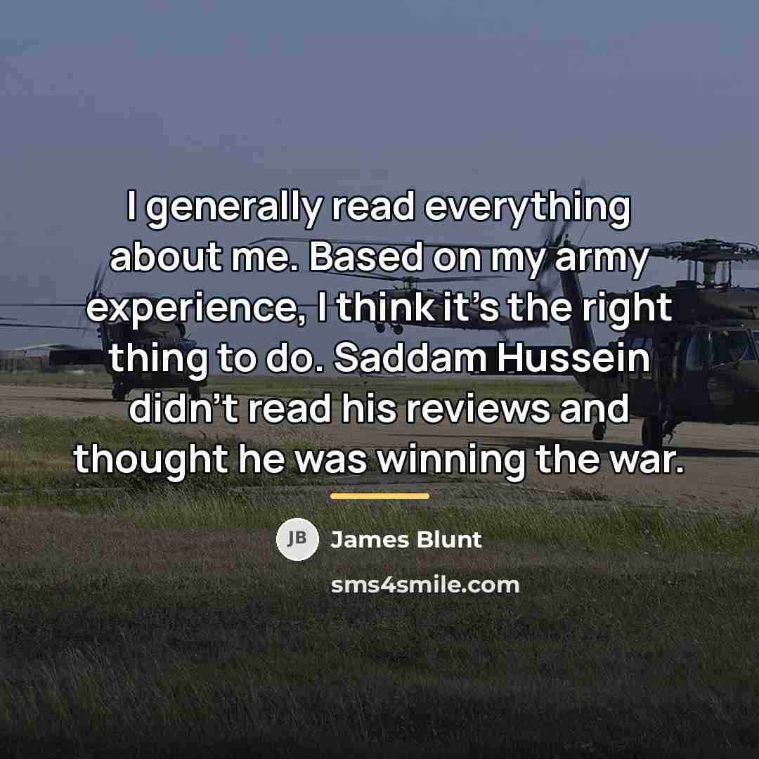 “I generally read everything about me. Based on my army…” quote by James Blunt