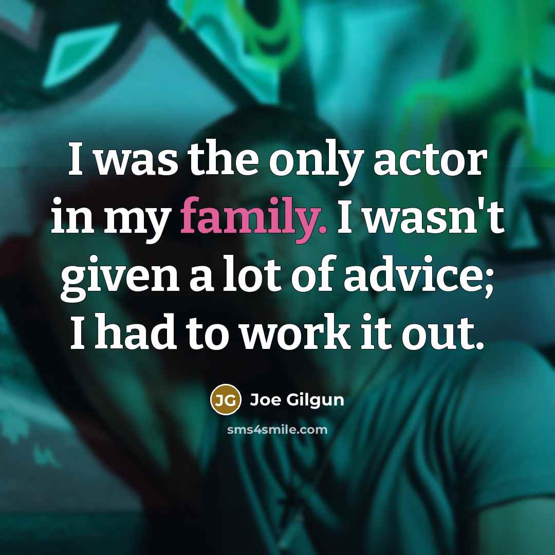 “I was the only actor in my family. I wasn't…” quote by Joe Gilgun