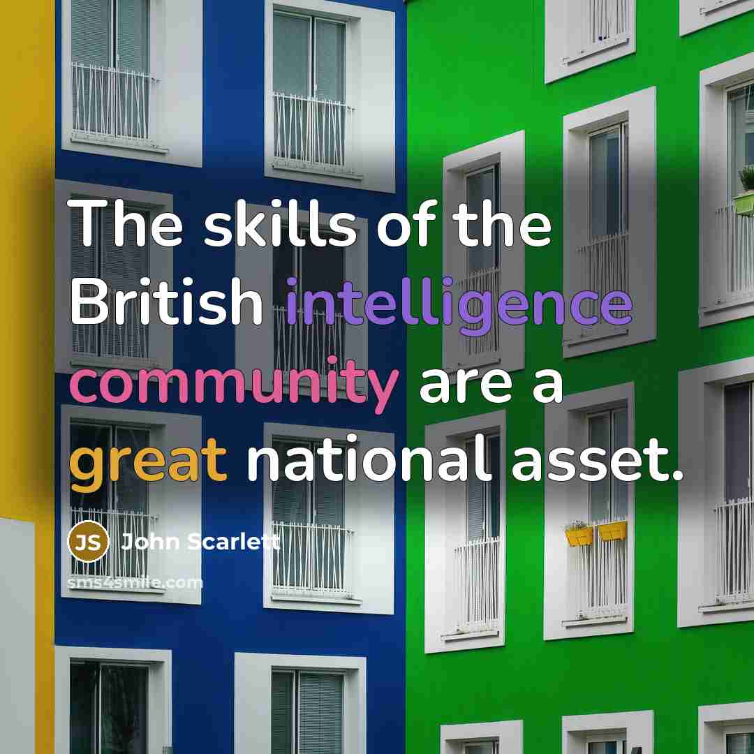 “The skills of the British intelligence community are a great…” quote by John Scarlett
