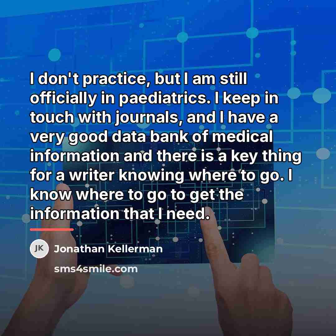 “I don't practice, but I am still officially in paediatrics.…” quote by Jonathan Kellerman