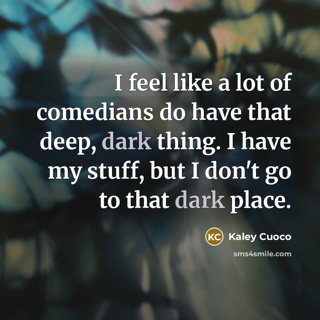 “I feel like a lot of comedians do have that…” quote by Kaley Cuoco
