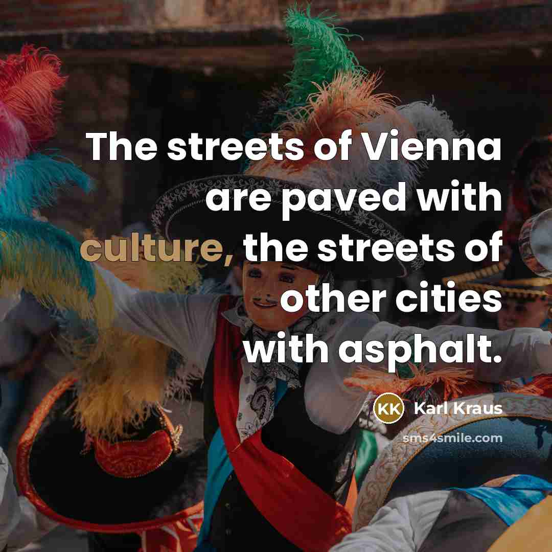 “The streets of Vienna are paved with culture, the streets…” quote by Karl Kraus
