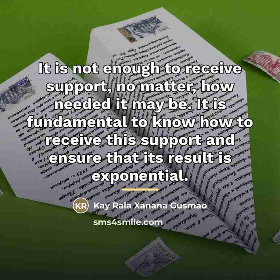 “It is not enough to receive support, no matter, how…” quote by Kay Rala Xanana Gusmao