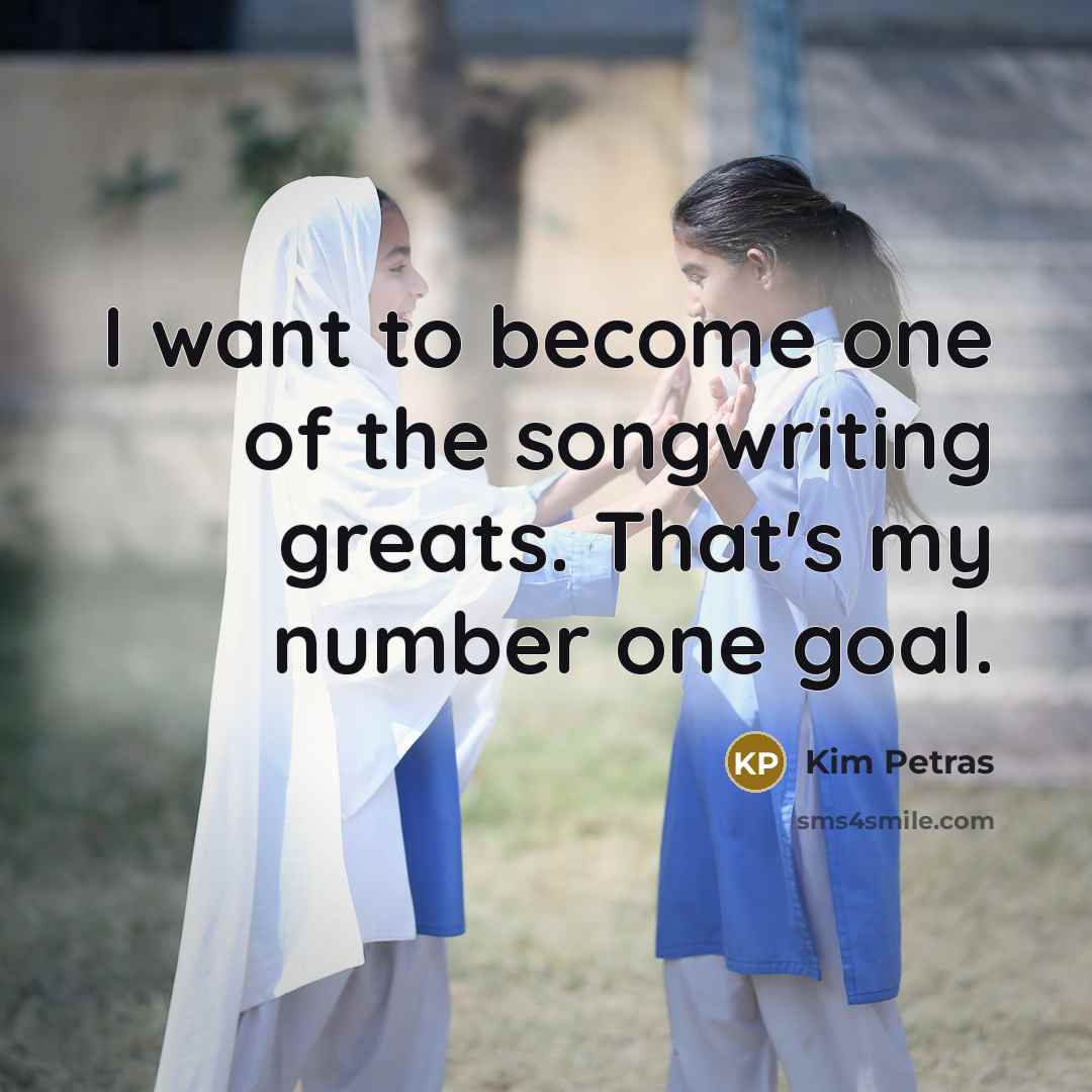 “I want to become one of the songwriting greats. That's…” quote by Kim Petras