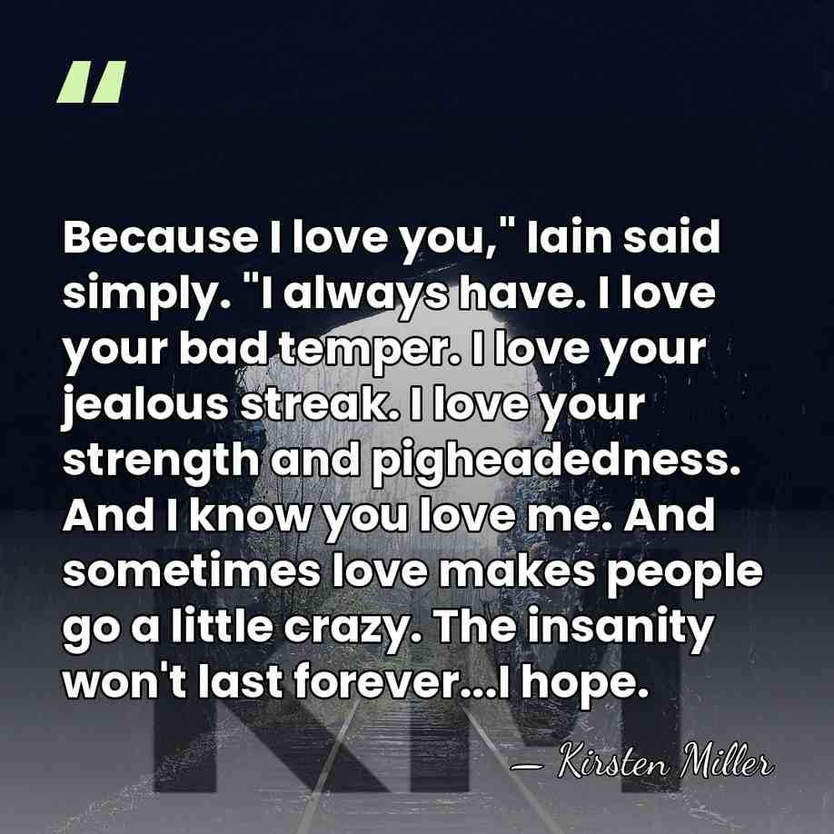 Because I love you," Iain said simply. "I always have. I love&hellip; - Kirsten Miller