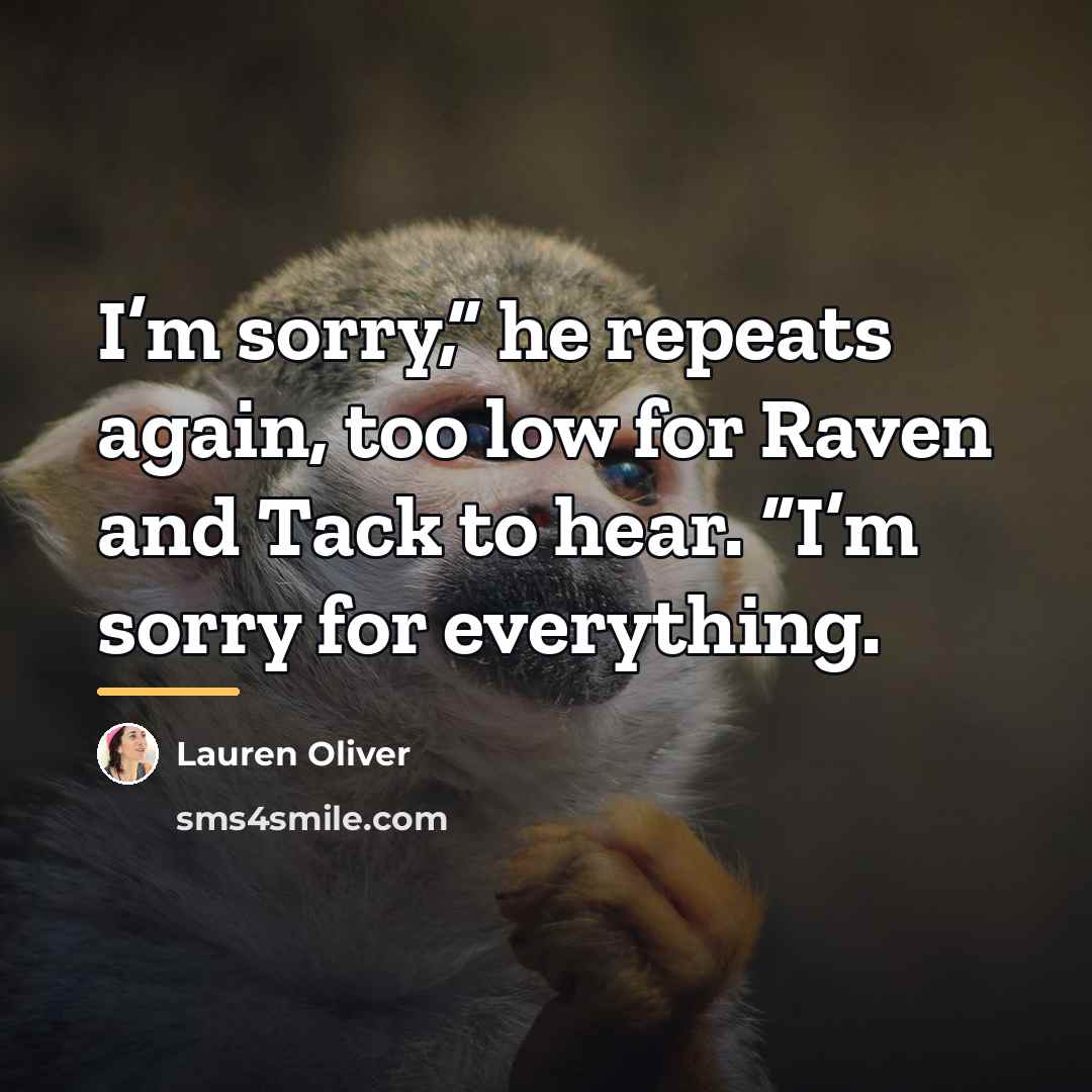 “I’m sorry,” he repeats again, too low for Raven and…” quote by Lauren Oliver