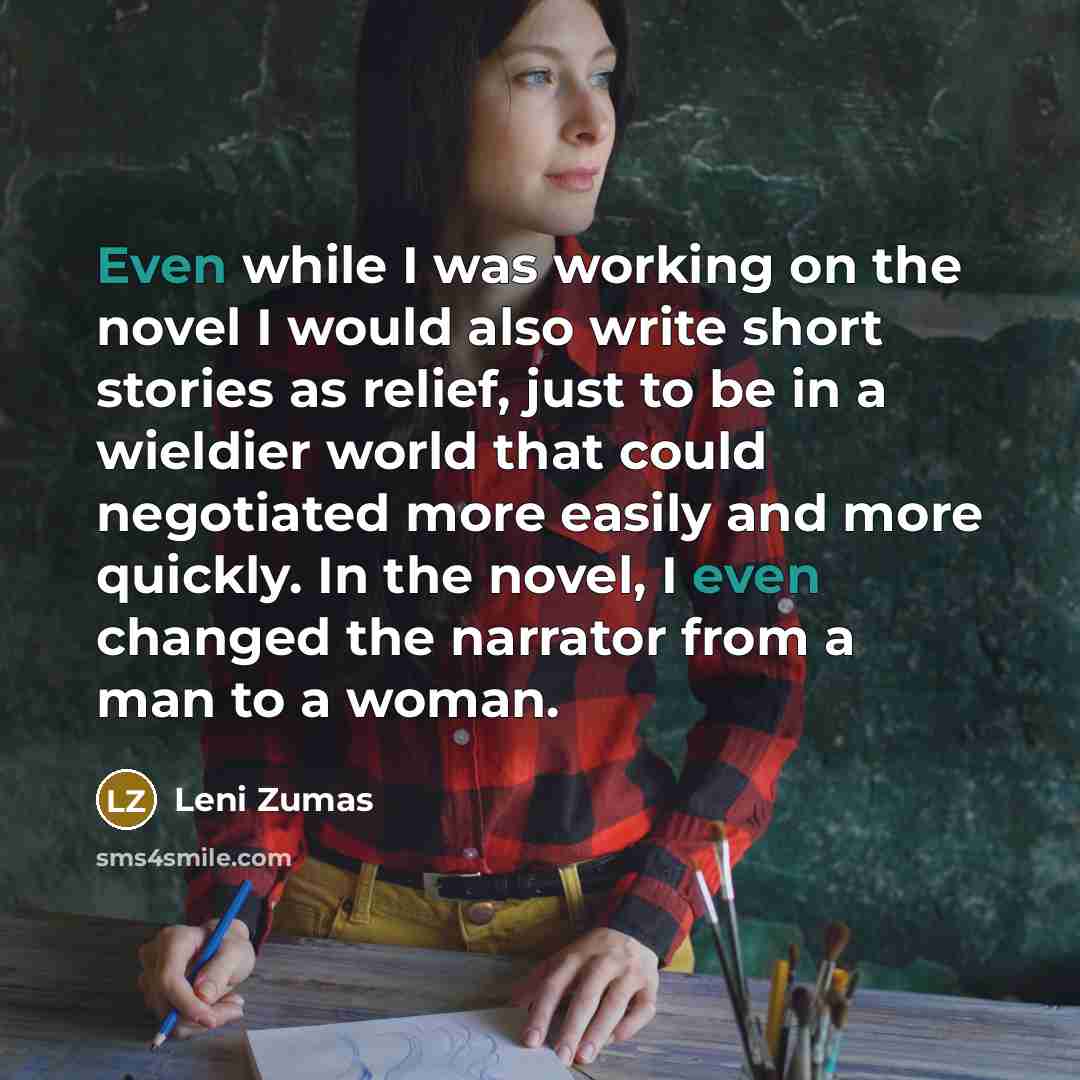“Even while I was working on the novel I would…” quote by Leni Zumas