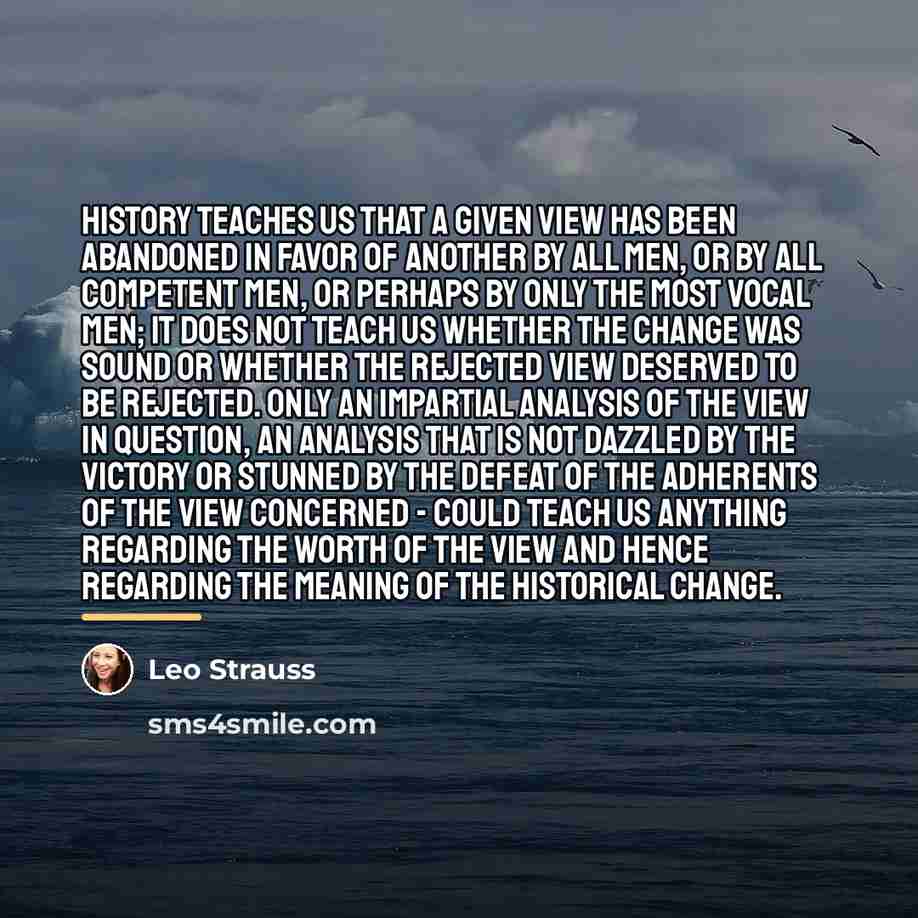 “History teaches us that a given view has been abandoned…” quote by Leo Strauss
