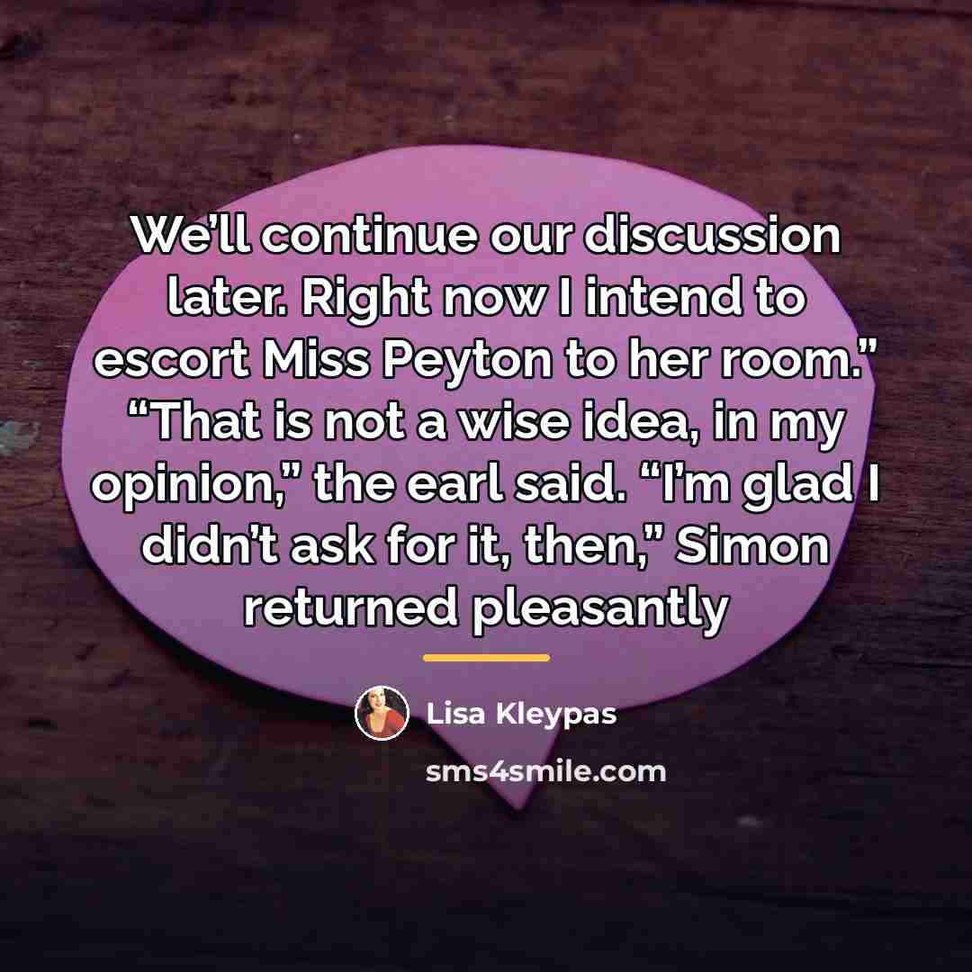 “We’ll continue our discussion later. Right now I intend to…” quote by Lisa Kleypas