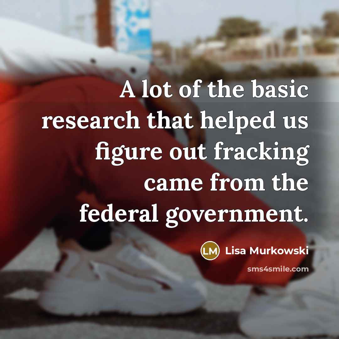 “A lot of the basic research that helped us figure…” quote by Lisa Murkowski