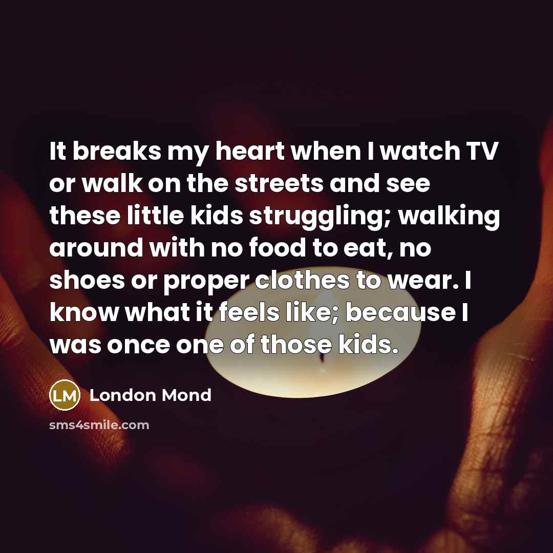 “It breaks my heart when I watch TV or walk…” quote by London Mond