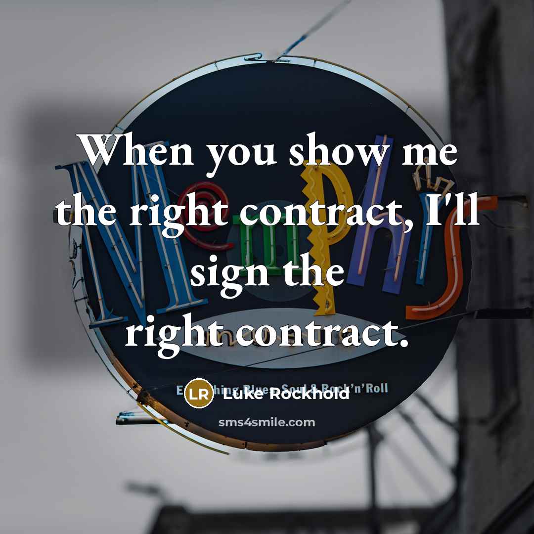 “When you show me the right contract, I'll sign the…” quote by Luke Rockhold
