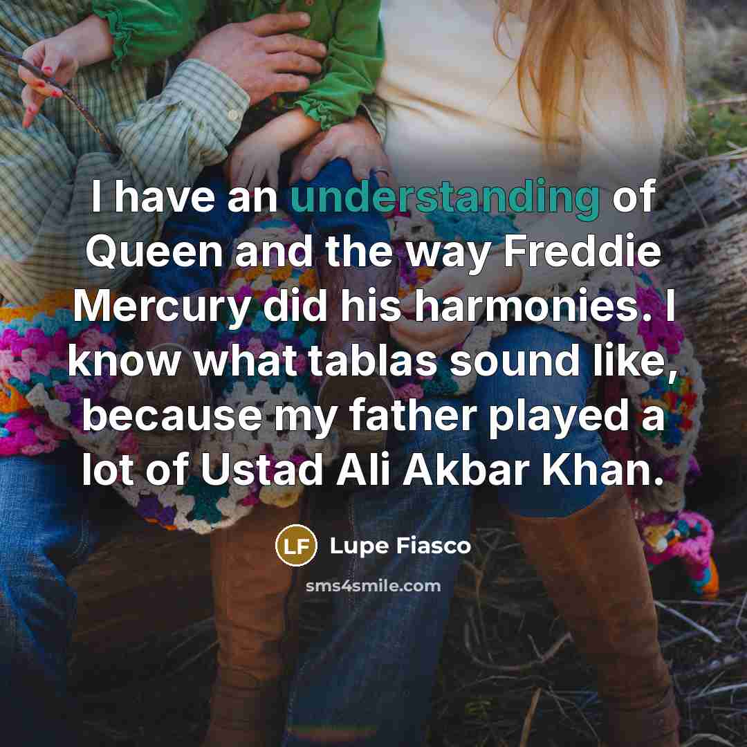 “I have an understanding of Queen and the way Freddie…” quote by Lupe Fiasco
