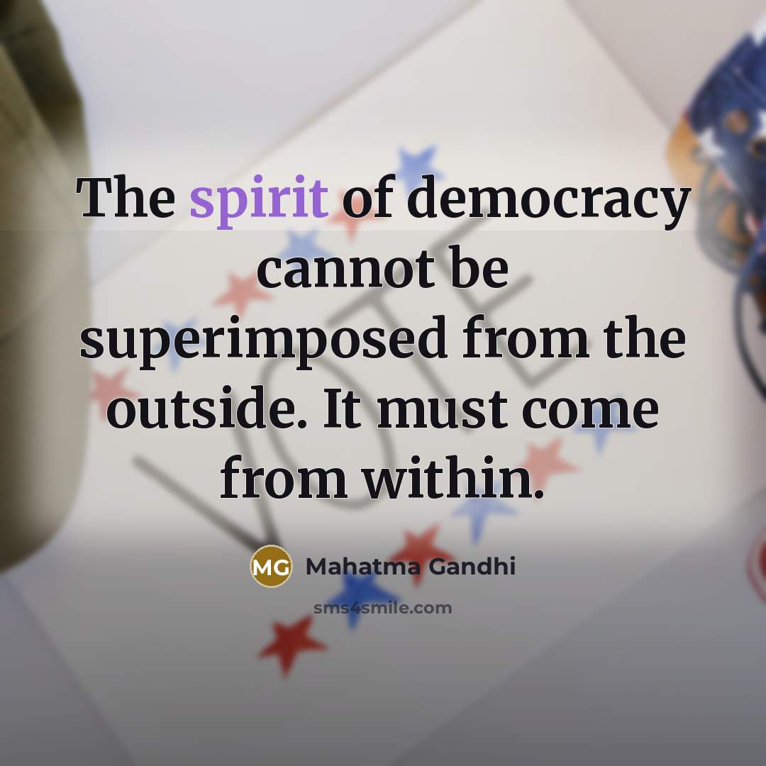 “The spirit of democracy cannot be superimposed from the outside.…” quote by Mahatma Gandhi