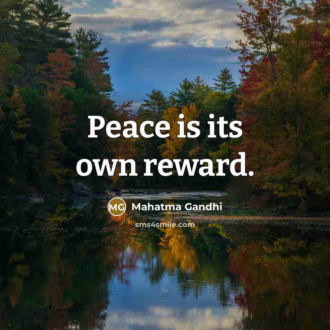 “Peace is its own reward.…” quote by Mahatma Gandhi