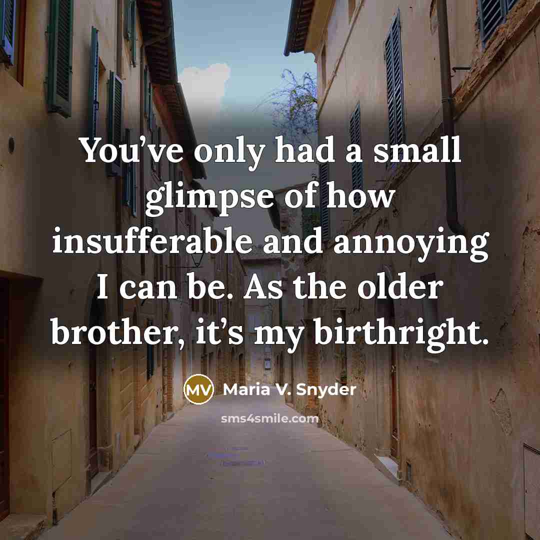 “You’ve only had a small glimpse of how insufferable and…” quote by Maria V. Snyder