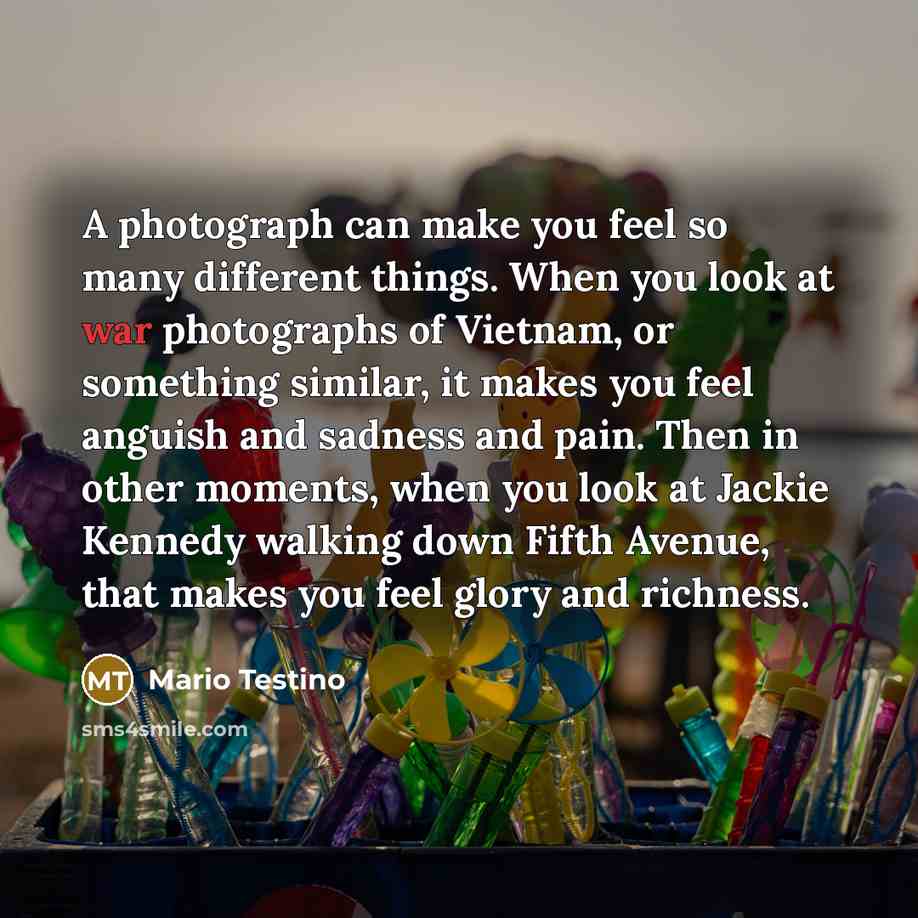“A photograph can make you feel so many different things.…” quote by Mario Testino