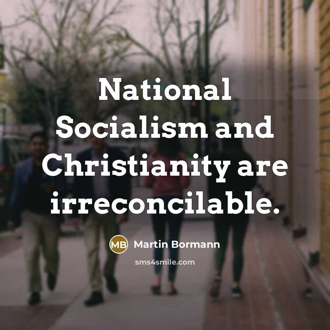 “National Socialism and Christianity are irreconcilable.…” quote by Martin Bormann