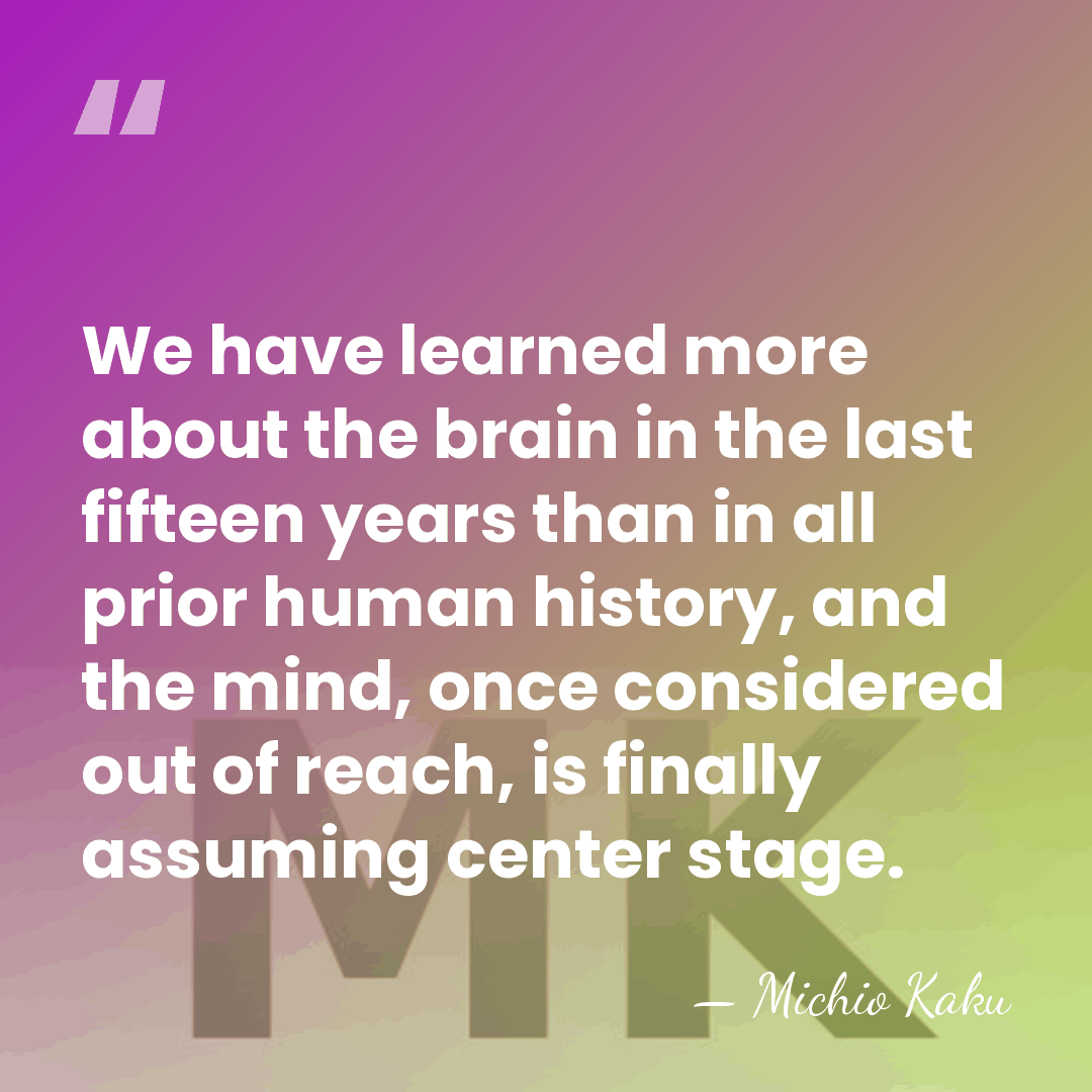 We have learned more about the brain in the last fifteen years&hellip; - Michio Kaku