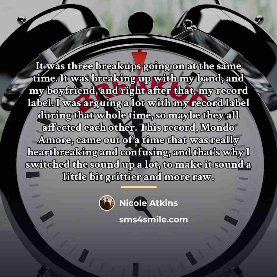“It was three breakups going on at the same time.…” quote by Nicole Atkins