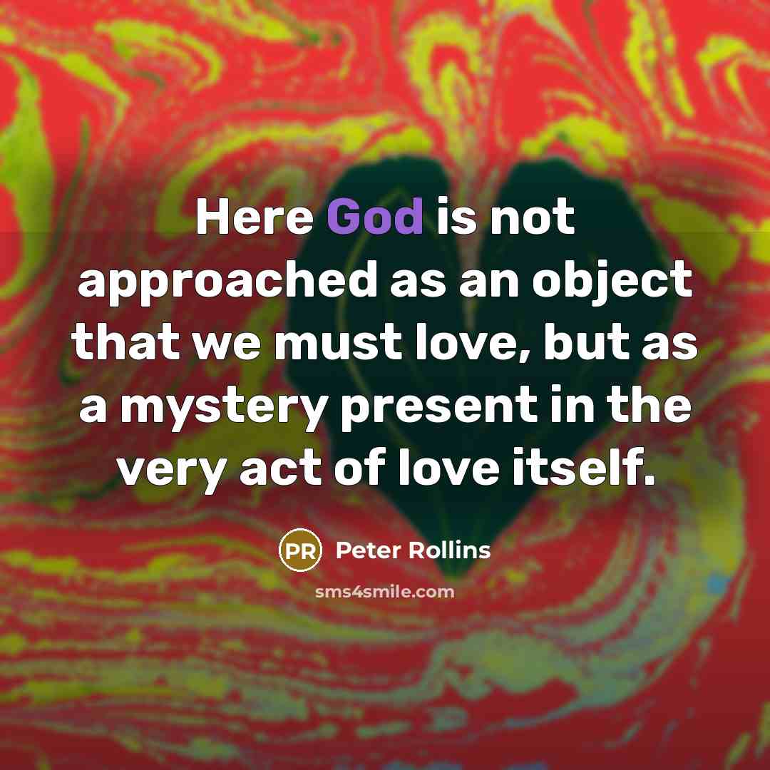 “Here God is not approached as an object that we…” quote by Peter Rollins