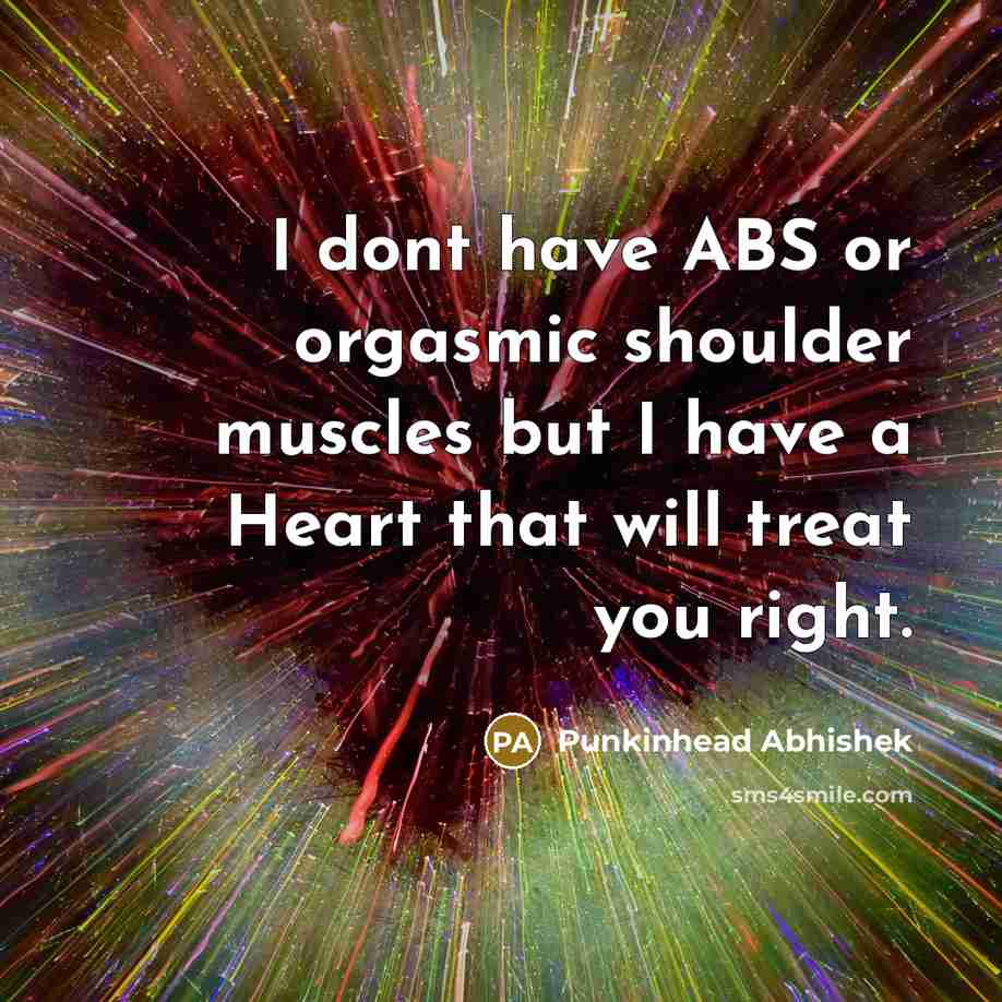 “I dont have ABS or orgasmic shoulder muscles but I…” quote by Punkinhead Abhishek