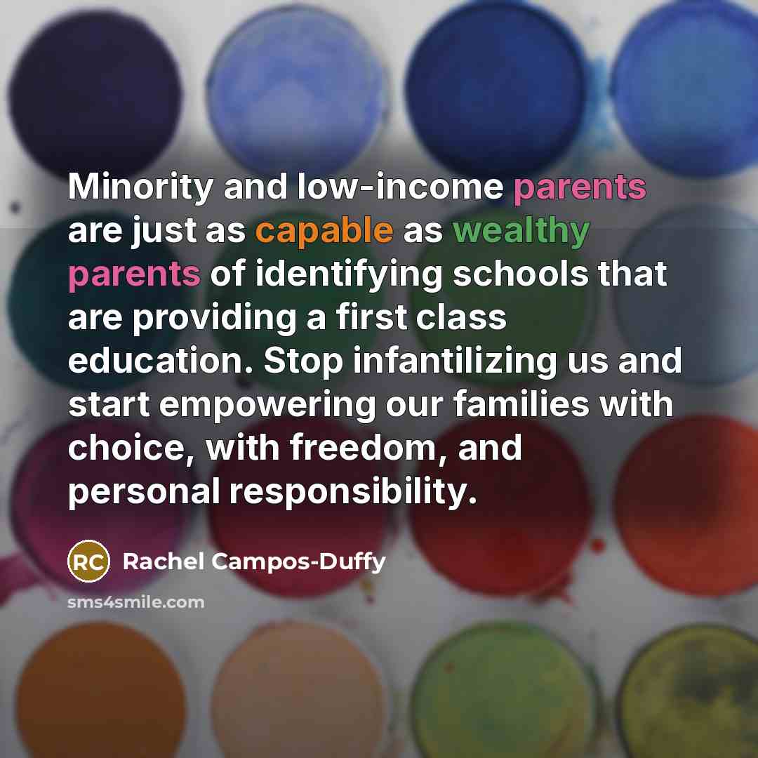 “Minority and low-income parents are just as capable as wealthy…” quote by Rachel Campos-Duffy