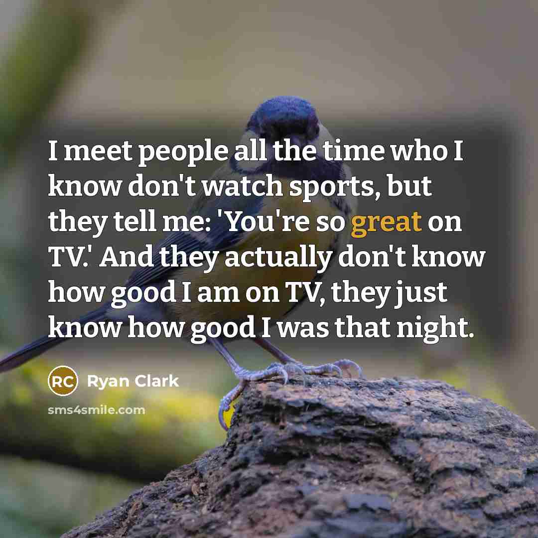 “I meet people all the time who I know don't…” quote by Ryan Clark