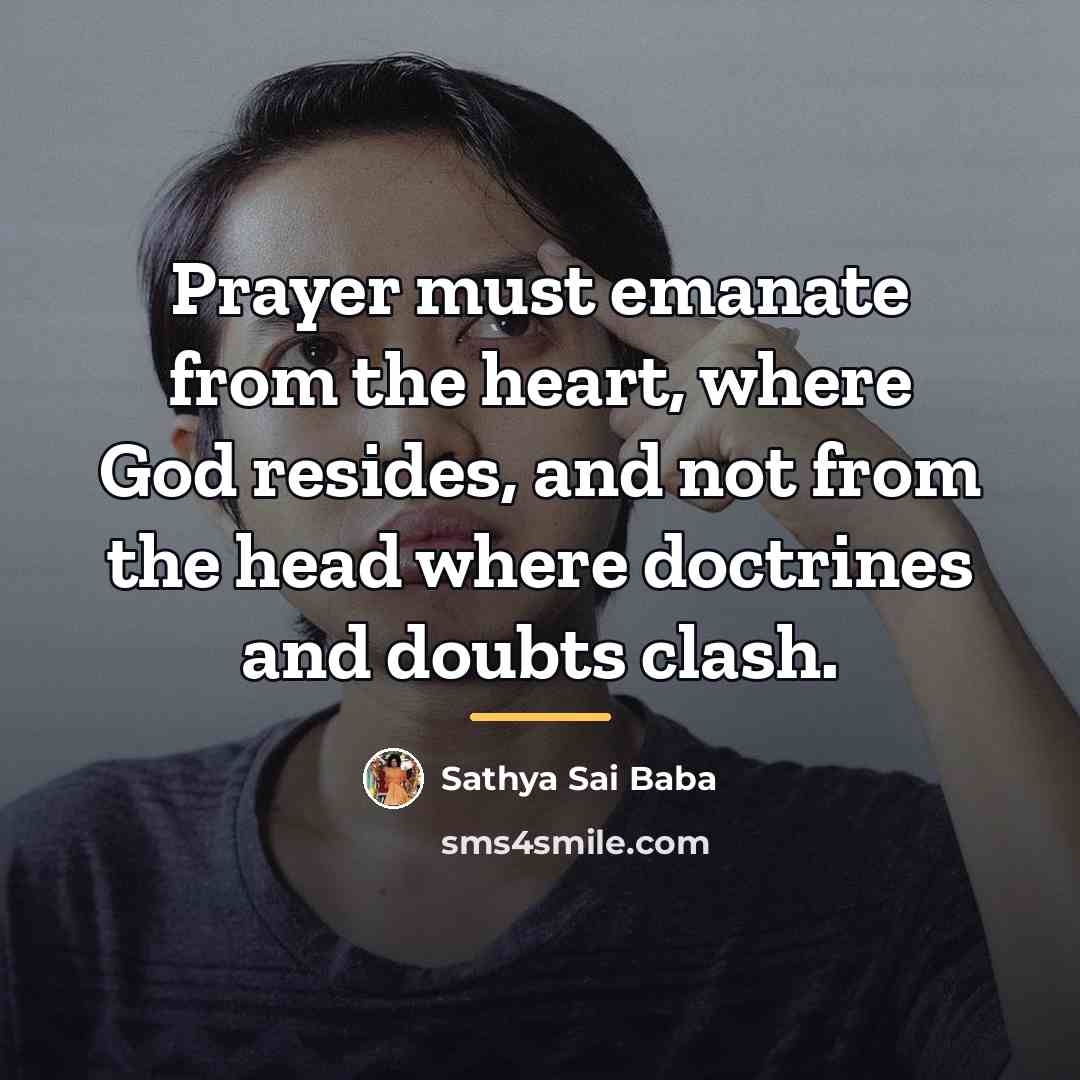 “Prayer must emanate from the heart, where God resides, and…” quote by Sathya Sai Baba