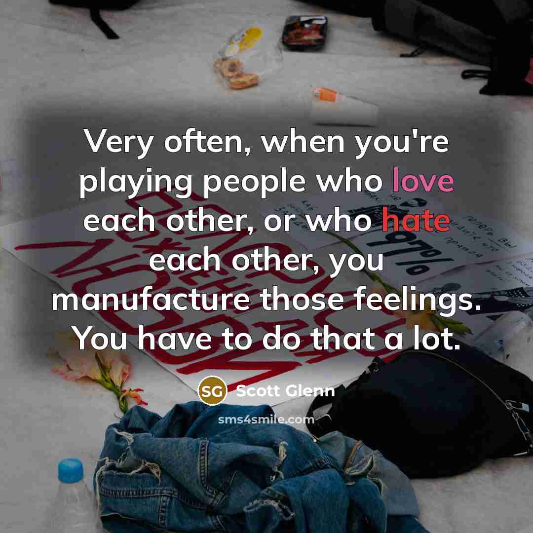 “Very often, when you're playing people who love each other,…” quote by Scott Glenn