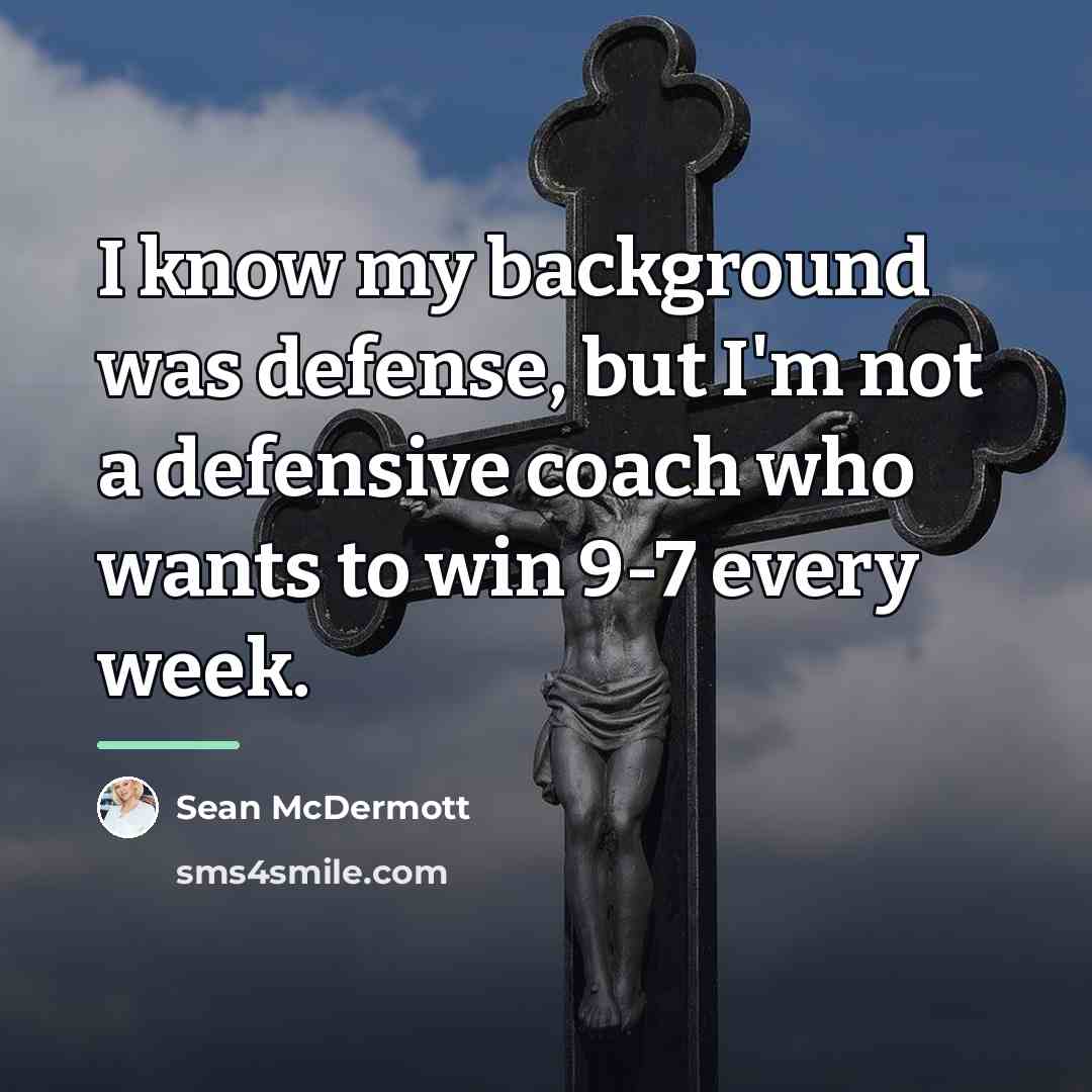 “I know my background was defense, but I'm not a…” quote by Sean McDermott